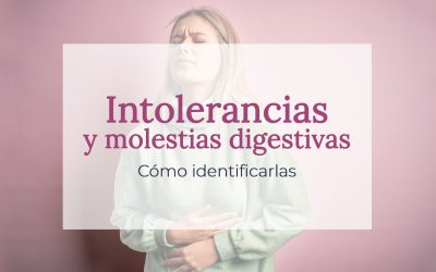 Intolerancias y molestias digestivas: cómo identificarlas