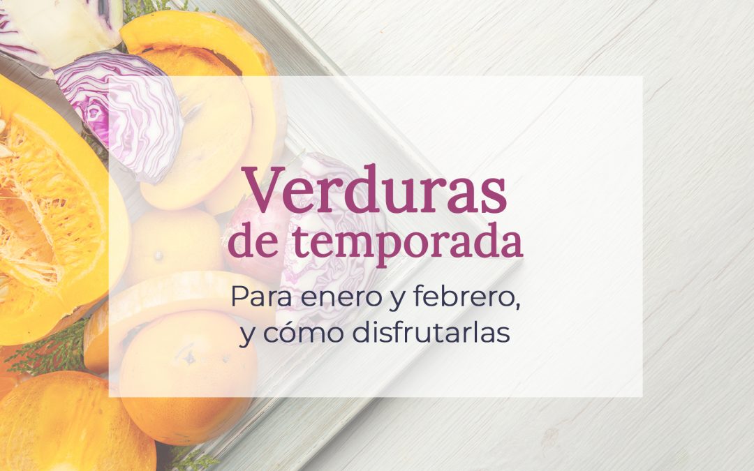 Verduras de temporada para enero y febrero, y cómo disfrutarlas
